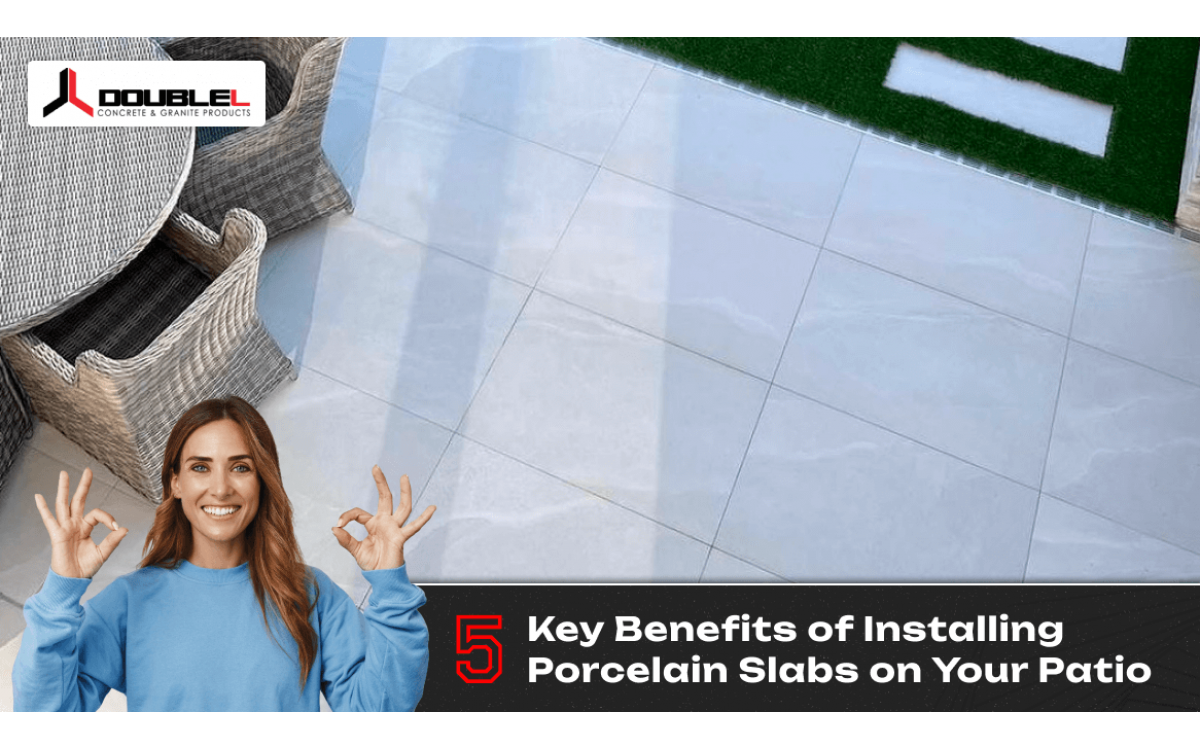 Top 5 Advantages of Using Porcelain Slabs for Your Patio