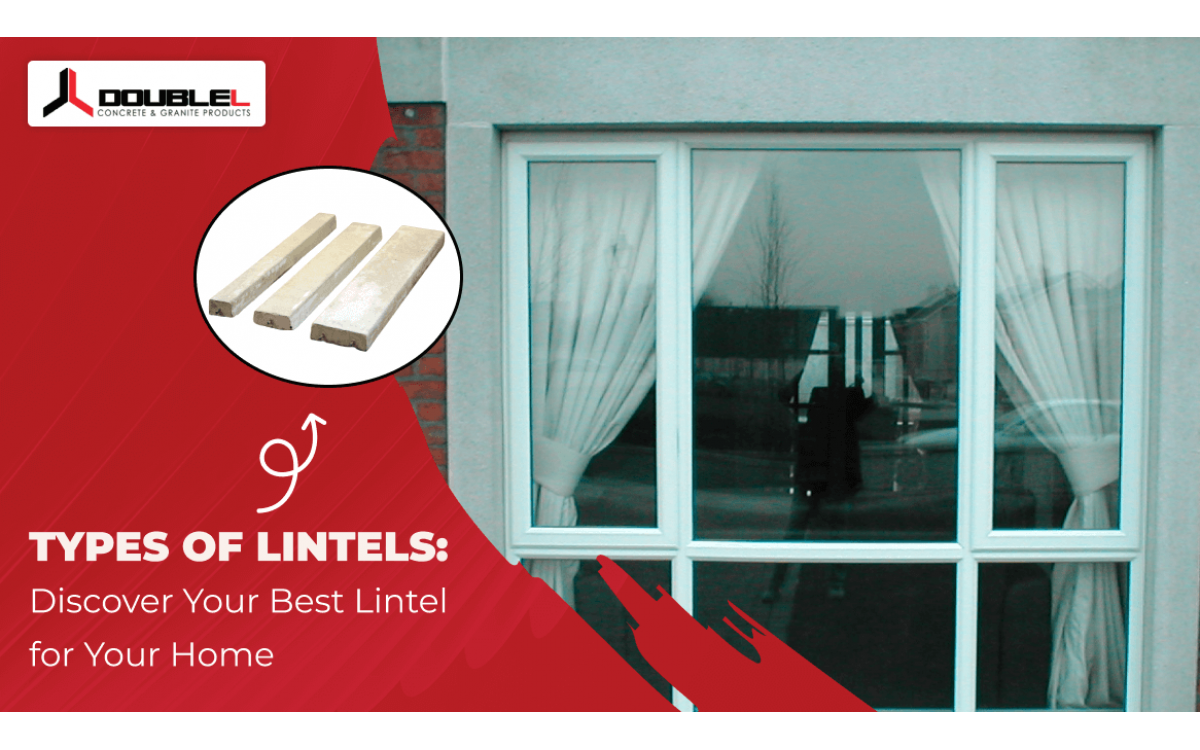 Types of Lintels: Choosing the Right One for Your Home